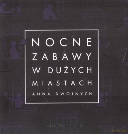 Nocne zabawy w dużych miastach - Anna Dwojnych [KSIĄŻKA]