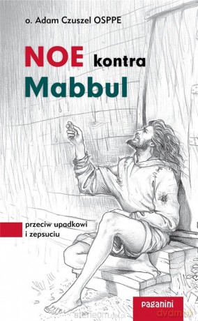 Noe kontra Mabbul. Przeciw upadkowi i zepsuciu - Adam Czuszel [KSIĄŻKA]