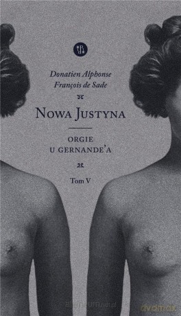 Nowa Justyna (Tom 5) Orgie u Gernande'a - Donatien Alphonse Francois de Sade [KSIĄŻKA]