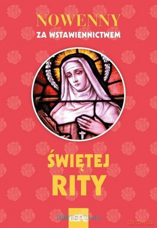 Nowenny za wstawiennictwem świętej Rity [KSIĄŻKA]
