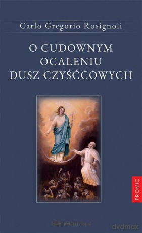 O cudownym ocaleniu dusz czyśćcowych - Carlo Gregorio Rosignoli [KSIĄŻKA]
