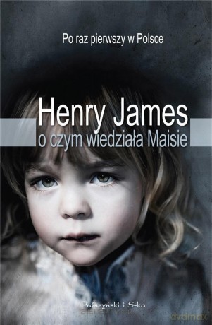 O czym wiedziała Maisie [KSIĄŻKA]