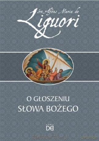 O Głoszeniu Słowa Bożego - św. Alfons Maria de Liguori [KSIĄŻKA]