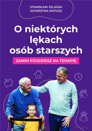 O niektórych lękach osób starszych - Stanisław Szlassa, Katarzyna Matusz [KSIĄŻKA]