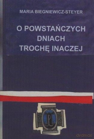 O powstańczych dniach trochę inaczej - Maria Biegniewicz-Steyer [KSIĄŻKA]