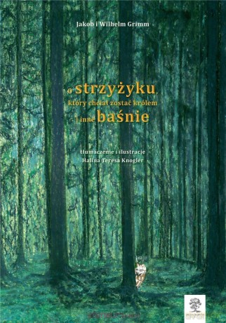 O strzyżyku, który chciał zostać królem.. kolor - Jakub Grimm, Wilhelm Grimm [KSIĄŻKA]