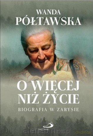 O więcej niż życie - Wanda Półtawska [KSIĄŻKA]