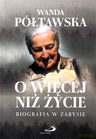 O więcej niż życie - Wanda Półtawska [KSIĄŻKA]