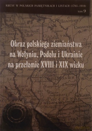 Obraz polskiego ziemiaństwa na Wołyniu, Podolu [KSIĄŻKA]