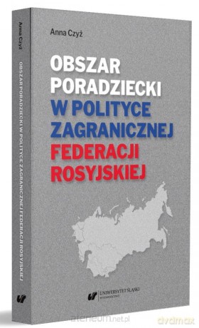 Obszar poradziecki w polityce zagranicznej - Anna Czyż [KSIĄŻKA]