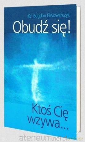 Obudź się! - Bogdan Piwowarczyk [KSIĄŻKA]