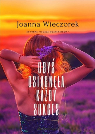 Obyś osiągnęła każdy sukces - Joanna Ewa Wieczorek [KSIĄŻKA]