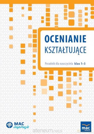 Ocenianie kształtujące. Poradnik dla nauczyciela [KSIĄŻKA]