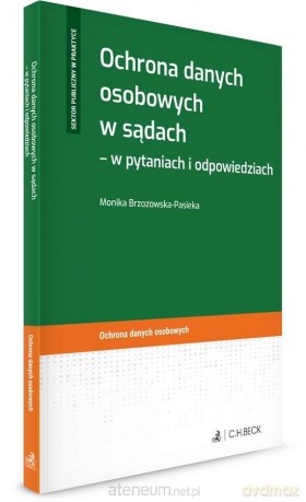 Ochrona danych osobowych w sądach - w pytaniach - Monika Brzozowska-Pasieka [KSIĄŻKA]