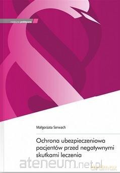 Ochrona ubezpieczeniowa pacjentów - Małgorzata Serwach [KSIĄŻKA]