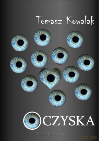 Oczyska - Tomasz Kowalak [KSIĄŻKA]