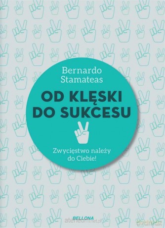 Od klęski do sukcesu - Bernardo Stamateas [KSIĄŻKA]