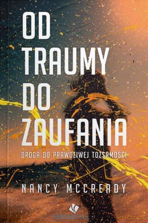 Od traumy do zaufania - Nancy McCready [KSIĄŻKA]