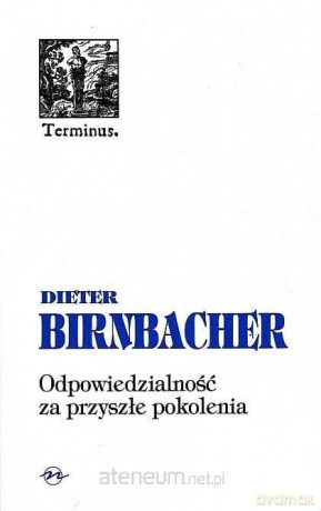 Odpowiedzialność za przyszłe pokolenia - Dieter Birnbacher [KSIĄŻKA]