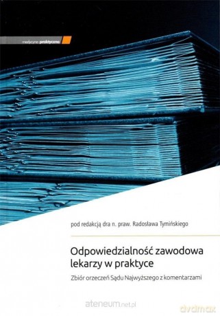 Odpowiedzialność zawodowa lekarzy w praktyce - Radosław Tymiński [KSIĄŻKA]