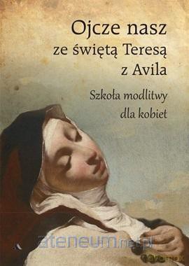 Ojcze nasz ze świętą Teresą [KSIĄŻKA]