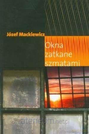 Okna zatkane szmatami + suplement - Józef Mackiewicz [KSIĄŻKA]