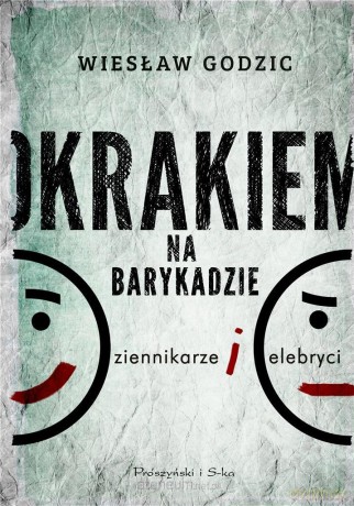 Okrakiem na barykadzie - Wiesław Godzic [KSIĄŻKA]