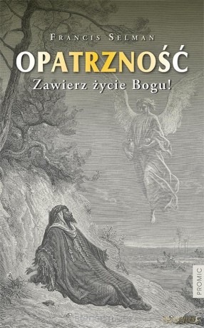Opatrzność. Zawierz życie Bogu! - Francis Selman [KSIĄŻKA]