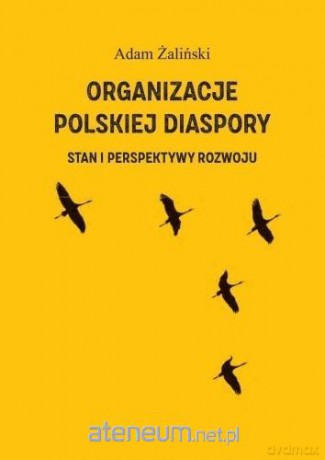 Organizacje polskiej diaspory - Adam Żaliński [KSIĄŻKA]
