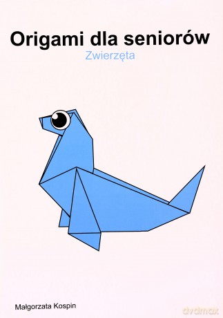 Origami dla seniorów - Zwierzęta - Małgorzata Kospin [KSIĄŻKA]