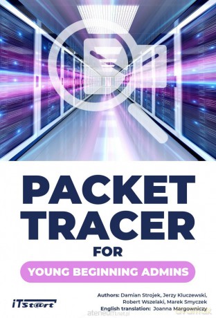 Packet Tracer for young beginning admins [KSIĄŻKA]