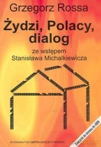 Żydzi, Polacy, Dialog - Grzegorz Rossa [KSIĄŻKA]