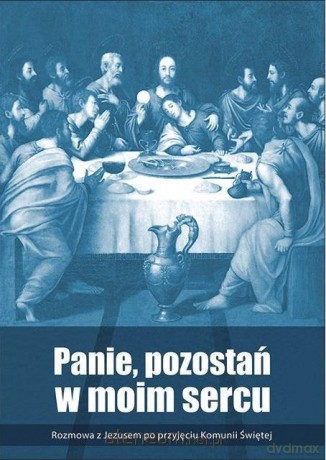 Panie, pozostań w moim sercu. Rozmowa z Jezusem [KSIĄŻKA]