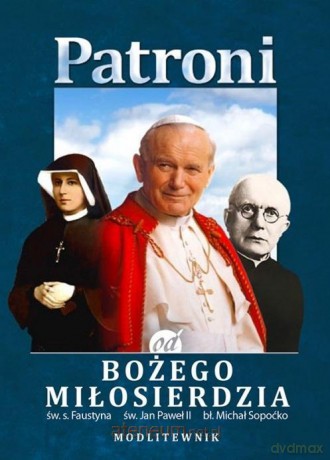 Patroni od Bożego Miłosierdzia. św. Jan Paweł II [KSIĄŻKA]