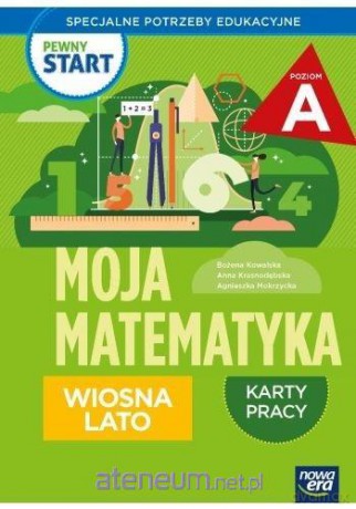 Pewny start. Moja matematyka Wiosna lato Karty pracy poz.A [KSIĄŻKA]