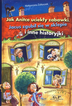 Jak Anitce uciekły zabawki, Jacus zgubil si sklepie i inne historyjki - malgorzata zoltaszek [KSIĄŻKA]