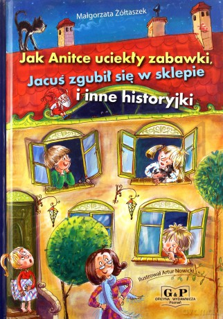 Jak Anitce uciekły zabawki, Jacus zgubil si sklepie i inne historyjki - malgorzata zoltaszek [KSIĄŻKA]
