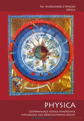 Physica Uzdrawiające dzieło stworzenia - św. Hildegarda z Bingen [KSIĄŻKA]