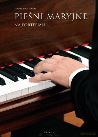 Pieśni maryjne na fortepian - Paweł Piotrowski [KSIĄŻKA]
