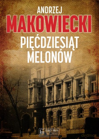 Pięćdziesiąt melonów - Andrzej Makowiecki [KSIĄŻKA]
