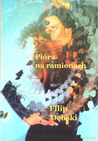Pióra na ramionach - Filip Dębski [KSIĄŻKA]