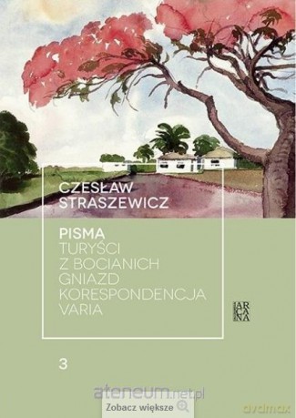 Pisma (Tom 3) Turyści z bocianich gniazd - Czesław Straszewicz [KSIĄŻKA]