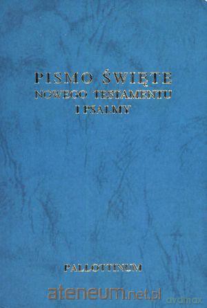 Pismo Święte. Nowego Testamentu i psalmy [KSIĄŻKA]