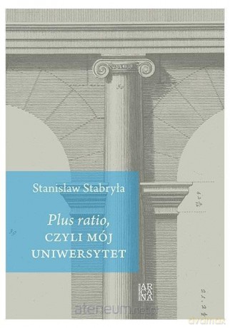 Plus ratio, czyli mój Uniwersytet - Stanislaw Stabryła [KSIĄŻKA]