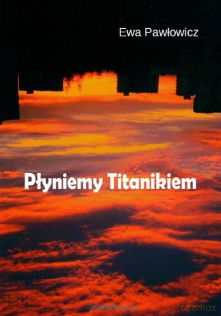 Płyniemy Titanikiem - Ewa Purzycka [KSIĄŻKA]