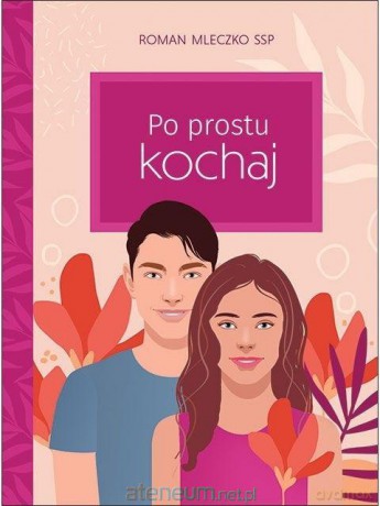 Po prostu kochaj - Roman Mleczko SSP [KSIĄŻKA]