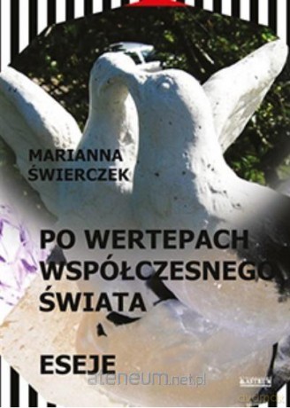 Po wertepach współczesnego świata. Eseje - Marzena Świerczek [KSIĄŻKA]