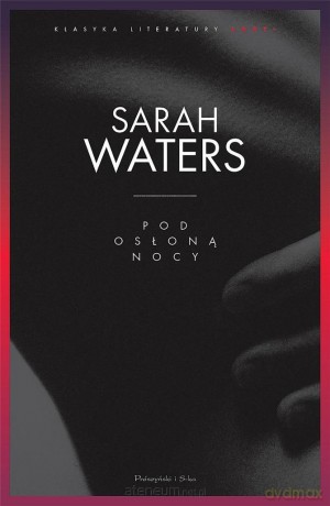 Pod osłoną nocy - Sarah Waters [KSIĄŻKA]