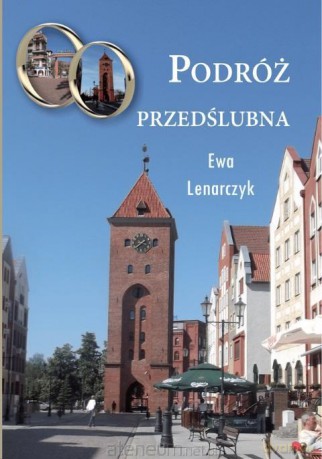 Podróż przedślubna - Ewa Lenarczyk [KSIĄŻKA]
