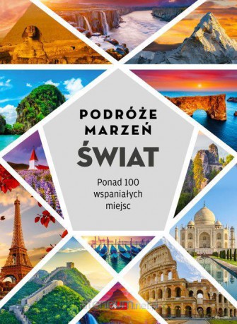 Podróże marzeń. Świat [KSIĄŻKA]